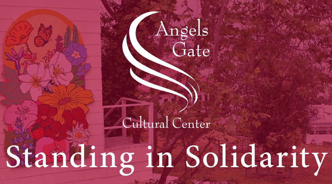 Standing in Solidarity: A Message from Angels Gate Cultural Center
